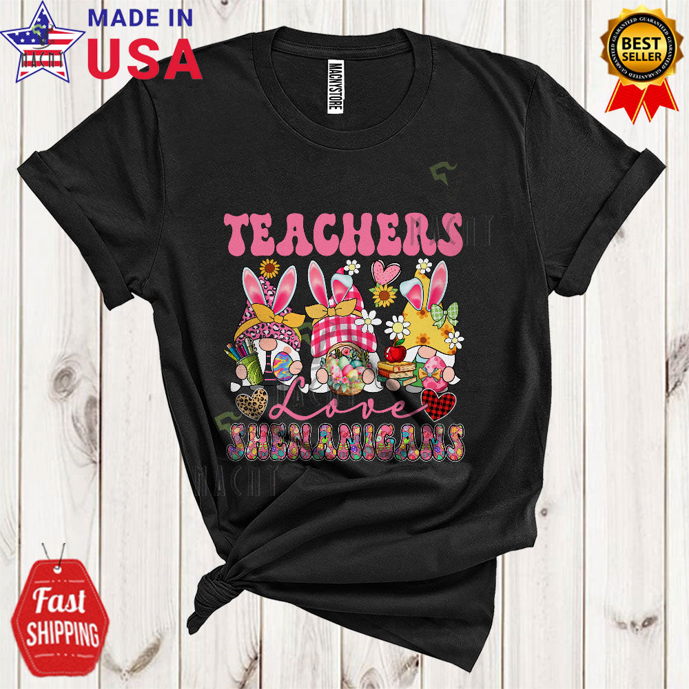 Teachers Love Shenanigans Cool Cute Easter Leopard Plaid Hearts Flowers Three Bunny Gnomes T-Shirt