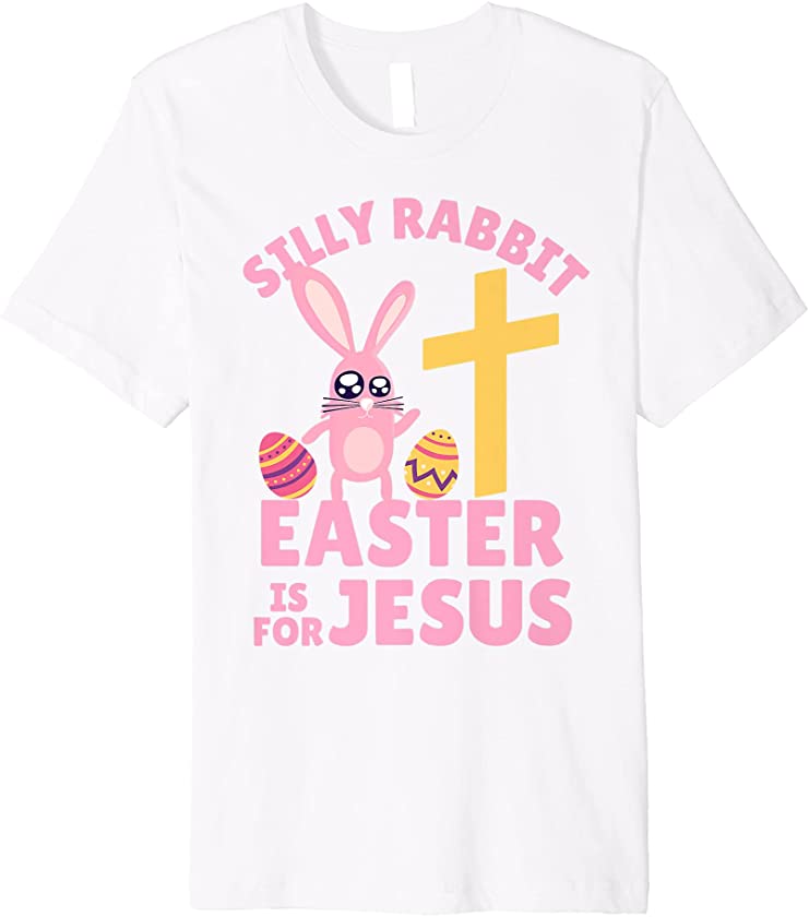 Silly Rabbit Easter is for Jesus Shirt Girl & Boy Outfit Premium T-Shirt