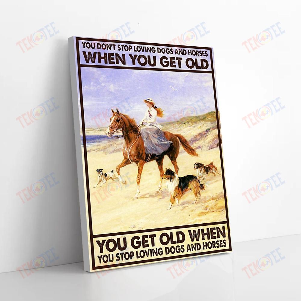 Best Canvas Prints Don’T Stop Loving Dogs And Horses When You Get Old Vintage Canvas Appealing Canvas Home Decoration