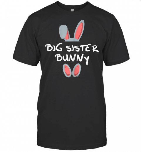 Big Sister Bunny Easter Gift Group Matching Family Easter T Shirt