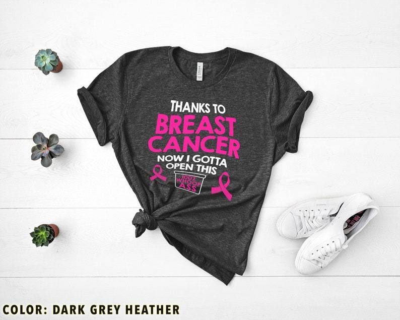 I Gotta Open 100% Whoop Ass Funny Breast Cancer T Shirt, Breast Cancer Awareness Shirt Gift For Breast Cancer Warriors