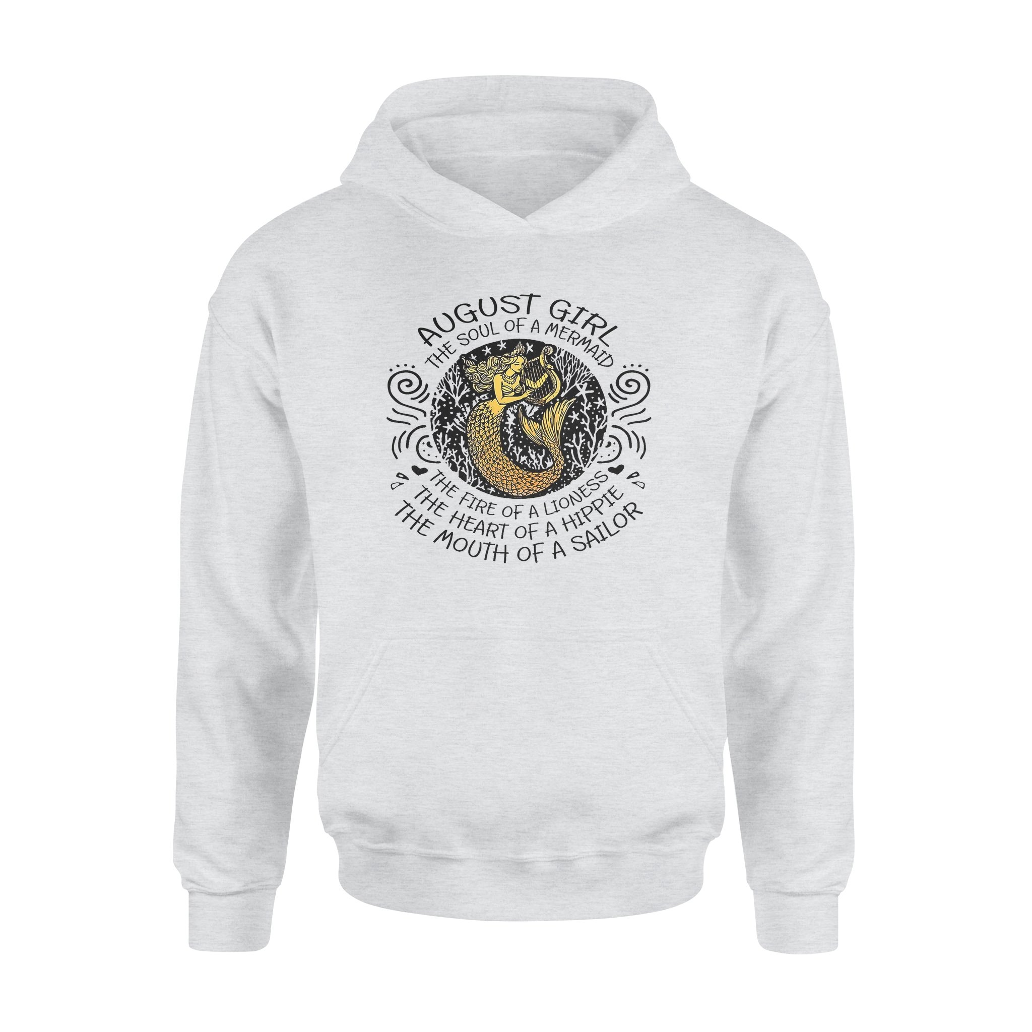 August Girl The Soul Of Mermaid Fire Of Lioness Heart Of A Hippie Mouth Of A Sailor – Premium Hoodie