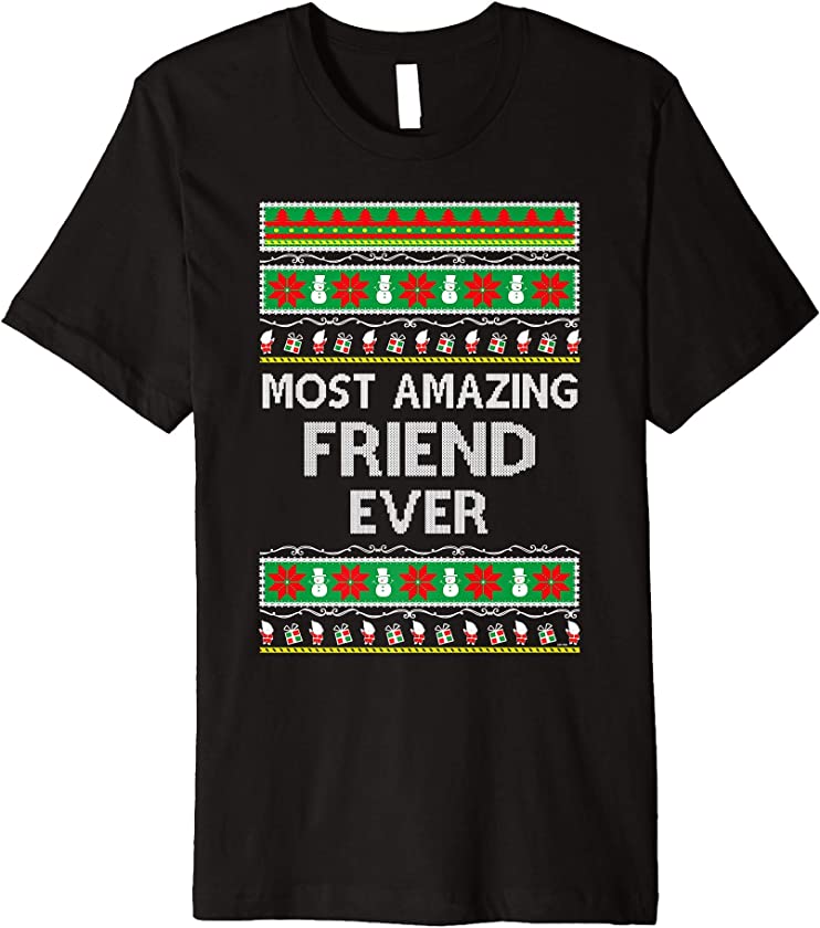 Xmas Gifts for Friend Ugly Christmas gift idea Premium T-Shirt