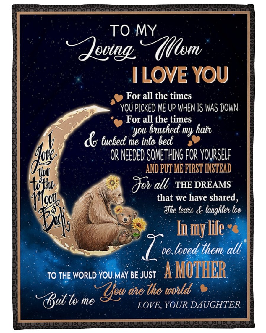 To My Loving Mom I Love You For All The Times From Daughter, Bear Fleece Blanket – Quilt Blanket, Thank You Gifts For Mother’s Day, Meaningful Mother’s Day Gift, Home Decor Bedding Couch Sofa Soft and Comfy Cozy