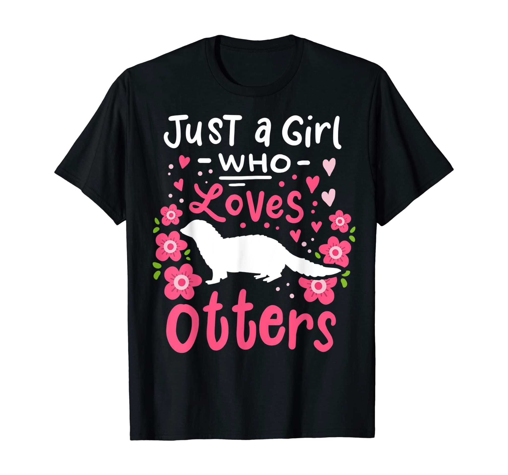 River Otter Just a Girl Who Loves Otters Otter Lover Gift T-Shirt