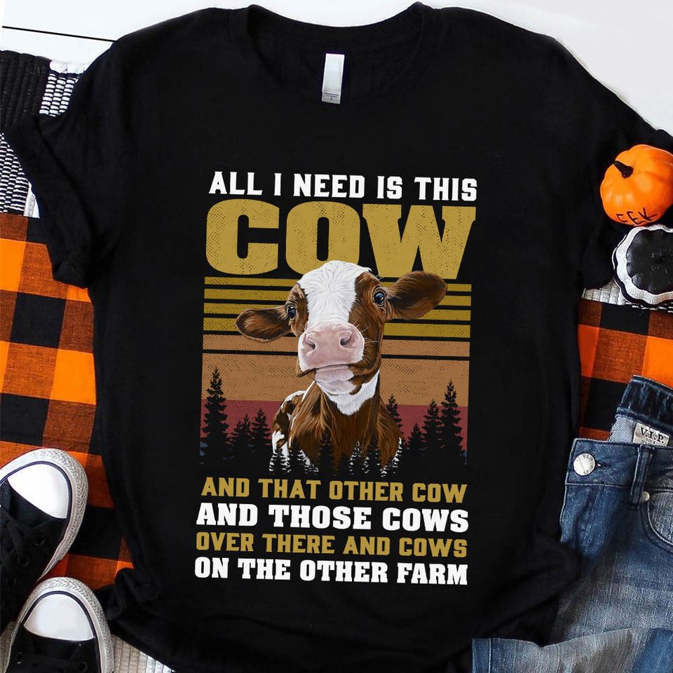 Vintage All I Need Is This Cow And That Other Cow On The Other Farm Gift Standard/Premium T-Shirt