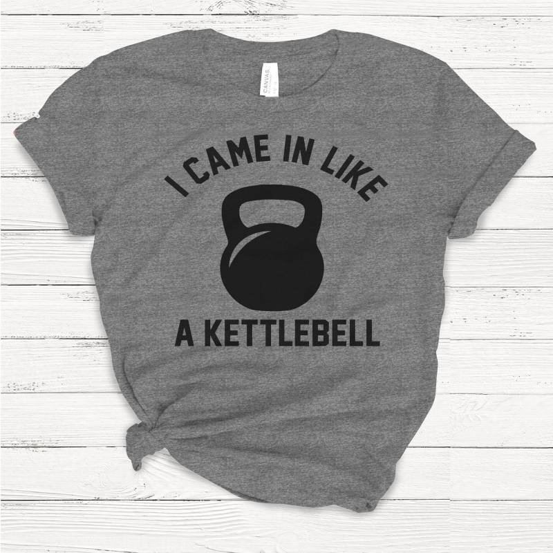 Crushtee I Came in Like A Kettlebell T shirt, Workout Shirt, Yoga, Exercise, Gym Shirt, Cute Tshirt, Gift, Shirt, Funny T shirt, Short Sleeve T shirt Long Sleeve Hoodie