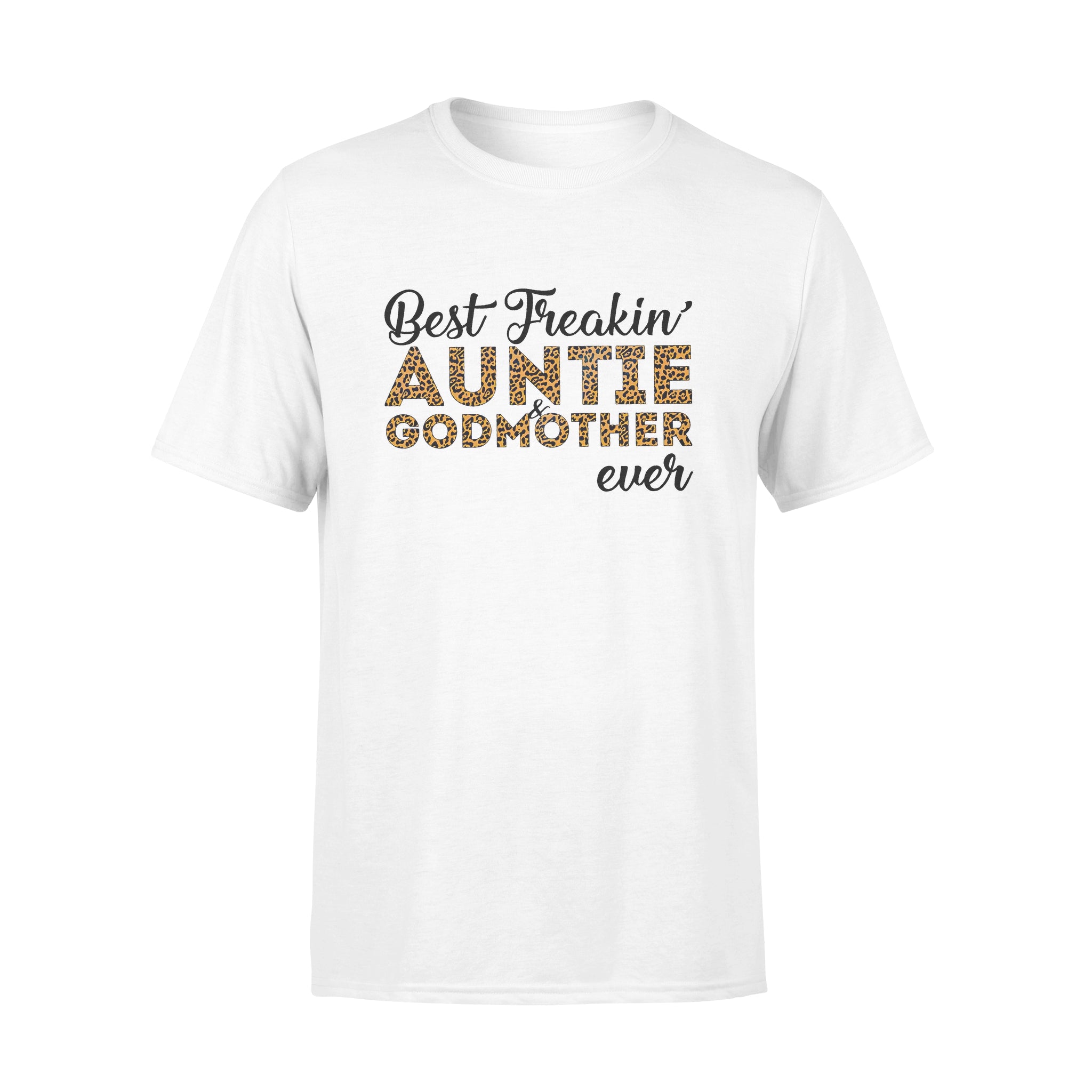 Best Freakin’ Auntie & Godmother Ever – Standard T-shirt