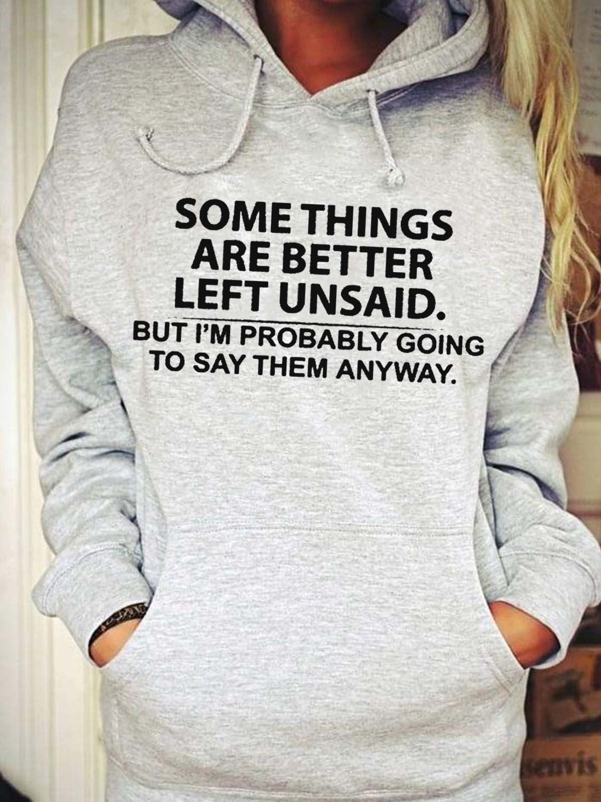 Women’S Some Things Are Better Left Unsaid ,But I’M Probaably Going To Say Them Anyway Hoodie Sweatshirt