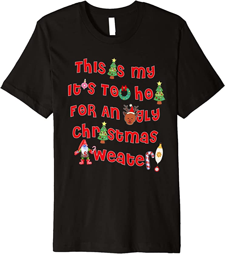 This Is My It’s Too Hot Ugly Christmas Sweater Woman Kids Premium T-Shirt