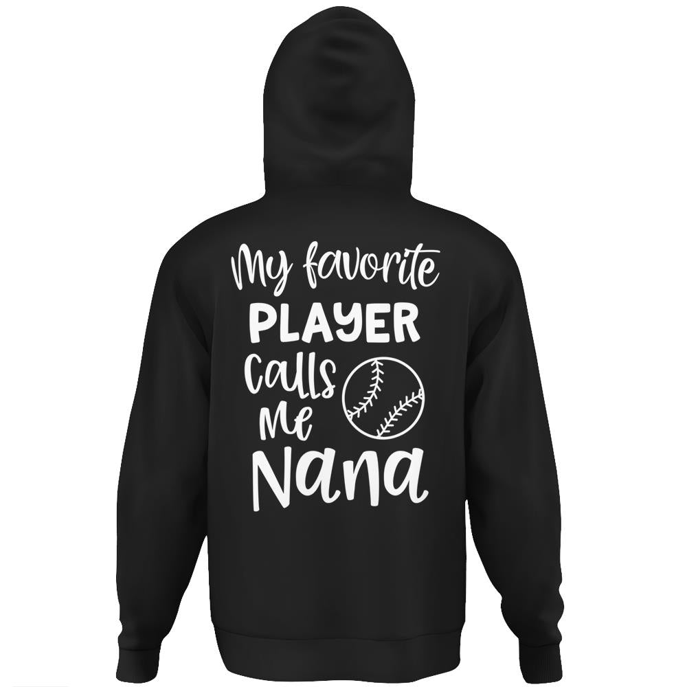 My Favorite Player Calls Me Nana Grandma Baseball Game Day Hoodie Print On Back