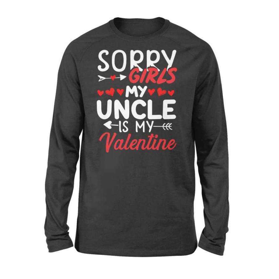 Sorry Girls My uncle Is My Valentine – Standard Long Sleeve