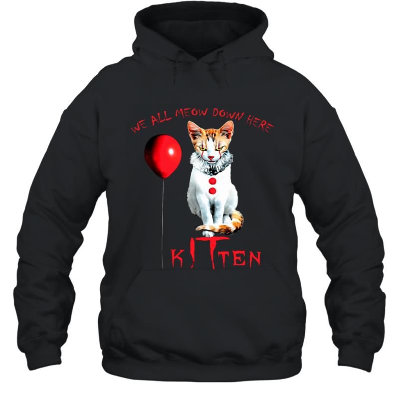 We All Meow Down Here Kitten Funny IT Pennycat Horror Halloween Shirt Hoodie