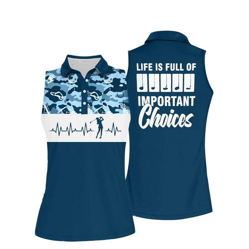 Personalized Golf Shirts For Women Sleeveless, Life Is Full Of Important Choices, Life Is Full Of Important Choices