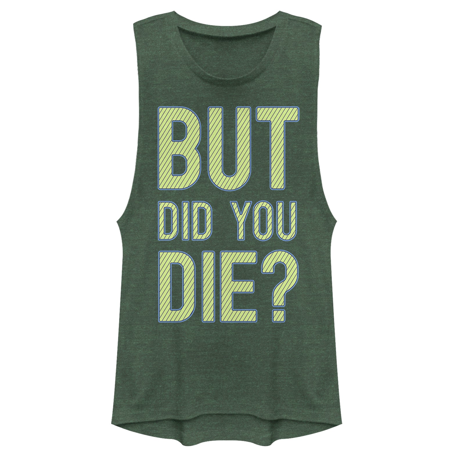 Chin Up Junior’S But Did You Die  Festival Muscle Tee