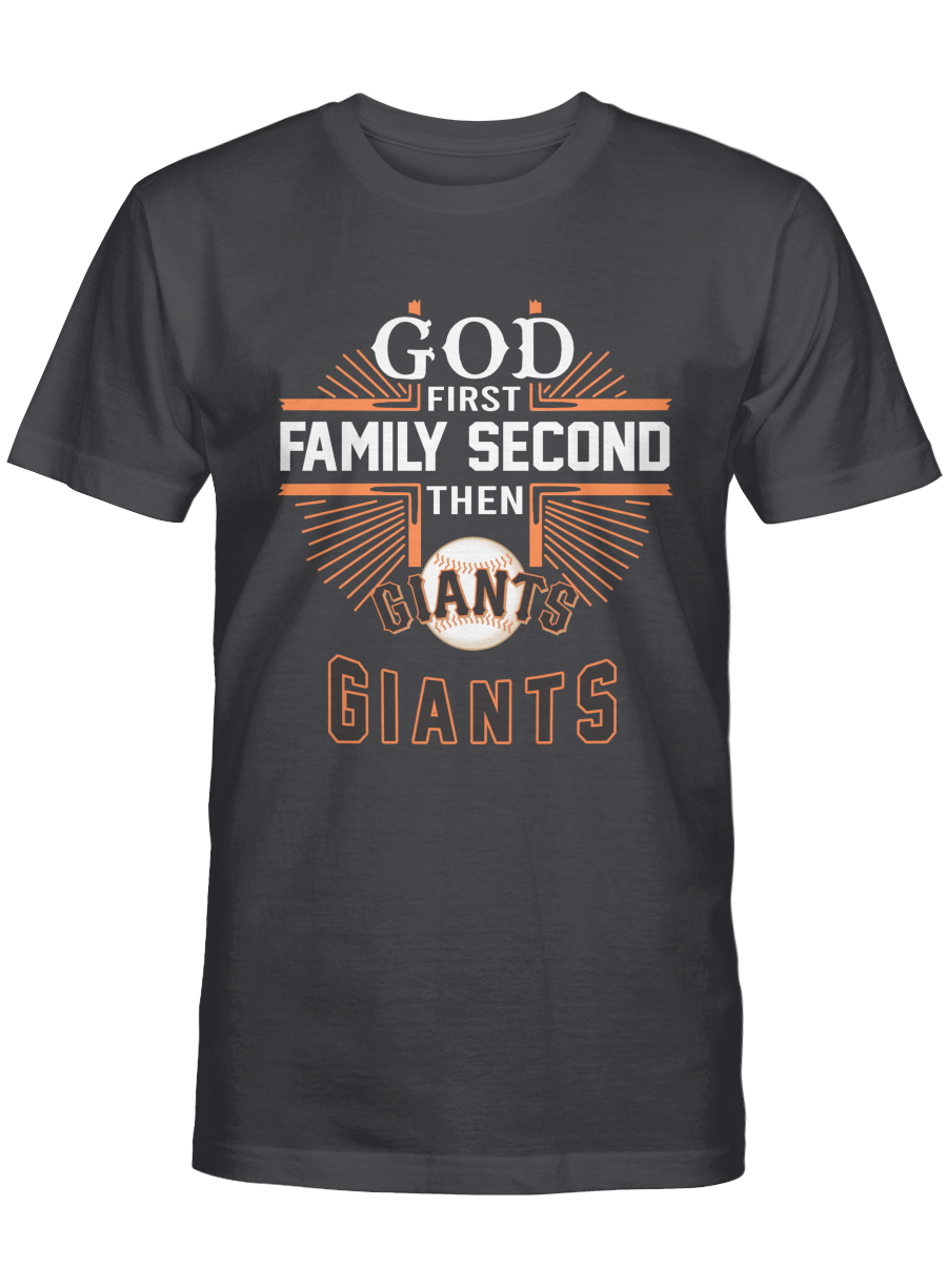 God First, Family Second, Then San Francisco Giants T-shirt, Sweatshirt, Hoodie