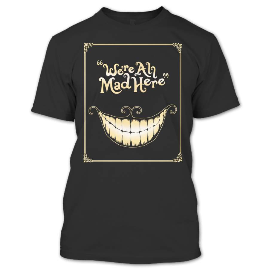 Cheshire Cat Shirt, We'Re All Mad Here Shirt, Halloween Shirt T Shirt