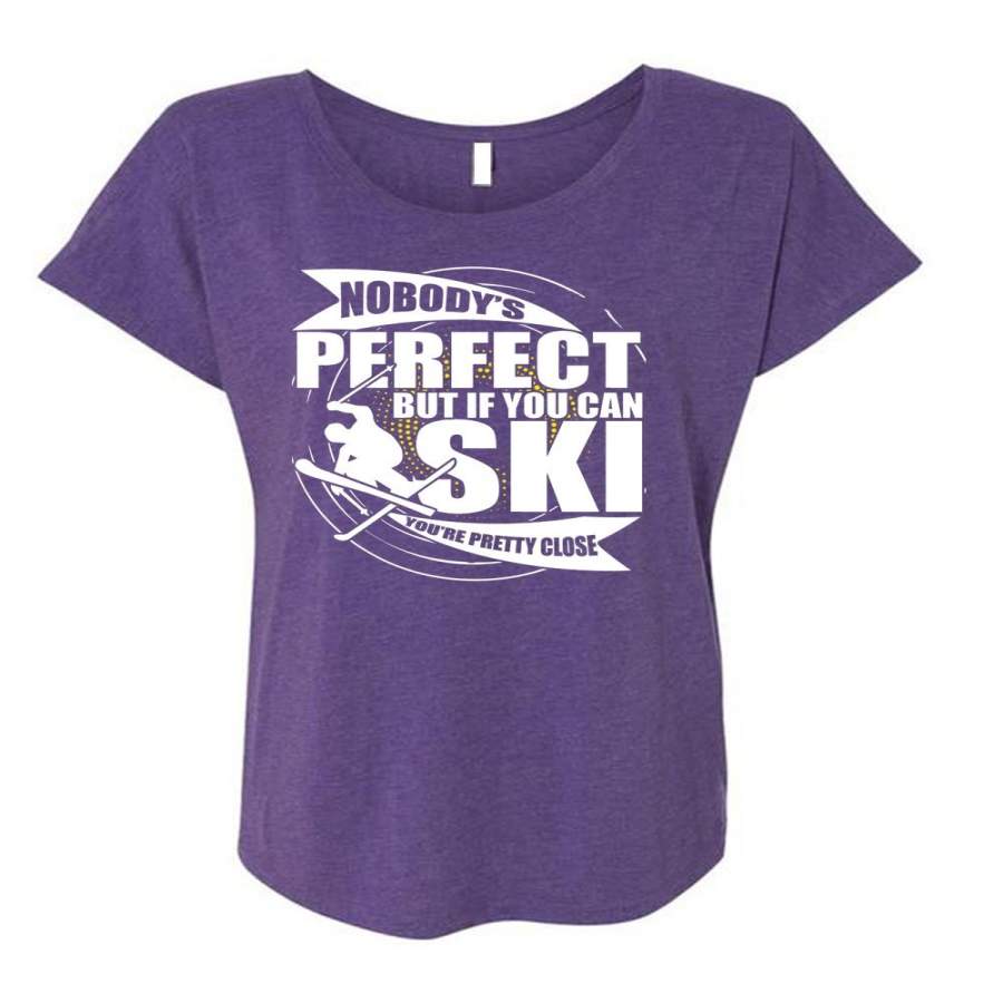 You Can Ski You’re Pretty Close T Shirt, Being A Skier T Shirt, Cool Shirt (Ladies’ Triblend Dolman Sleeve)