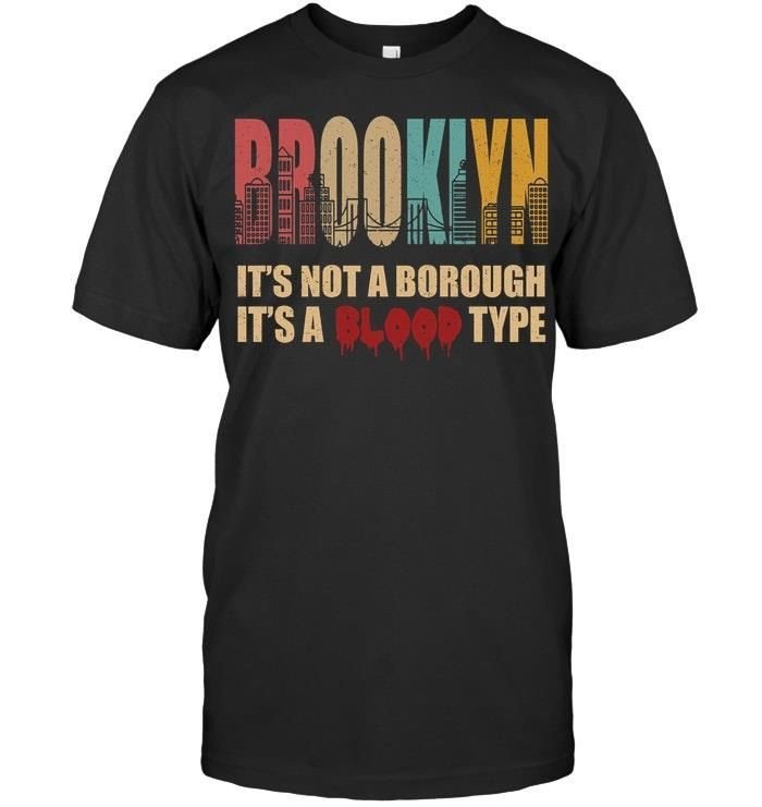 Brooklyn Its Not A Borough Its A Blood Type Cool New Yorker American T-Shirt