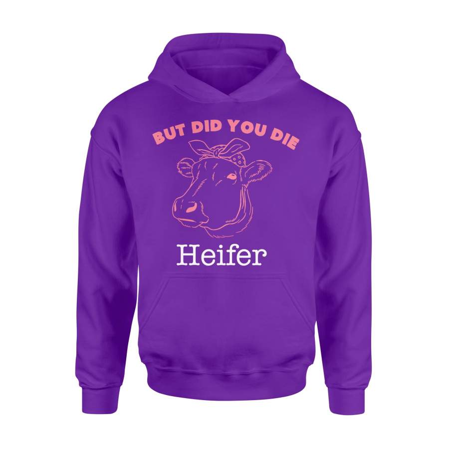 Animal gift idea Did You Die Heifer Cow – Standard Hoodie