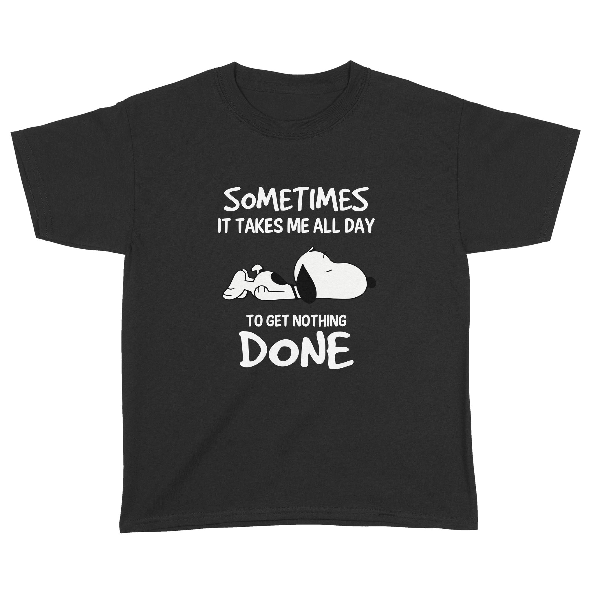 Standard Youth T-Shirt – Snoopy Sometimes It Takes Me All Day To Get Nothing Done Funny T-Shirt