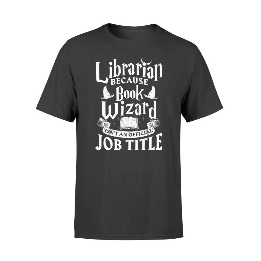 Library T Shirt Librarian bcs Book Wizard Isn’t A Job Title T-Shirt – Standard T-shirt