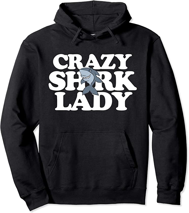 Crazy shark lady pullover hoodie shark lovers cute graphic