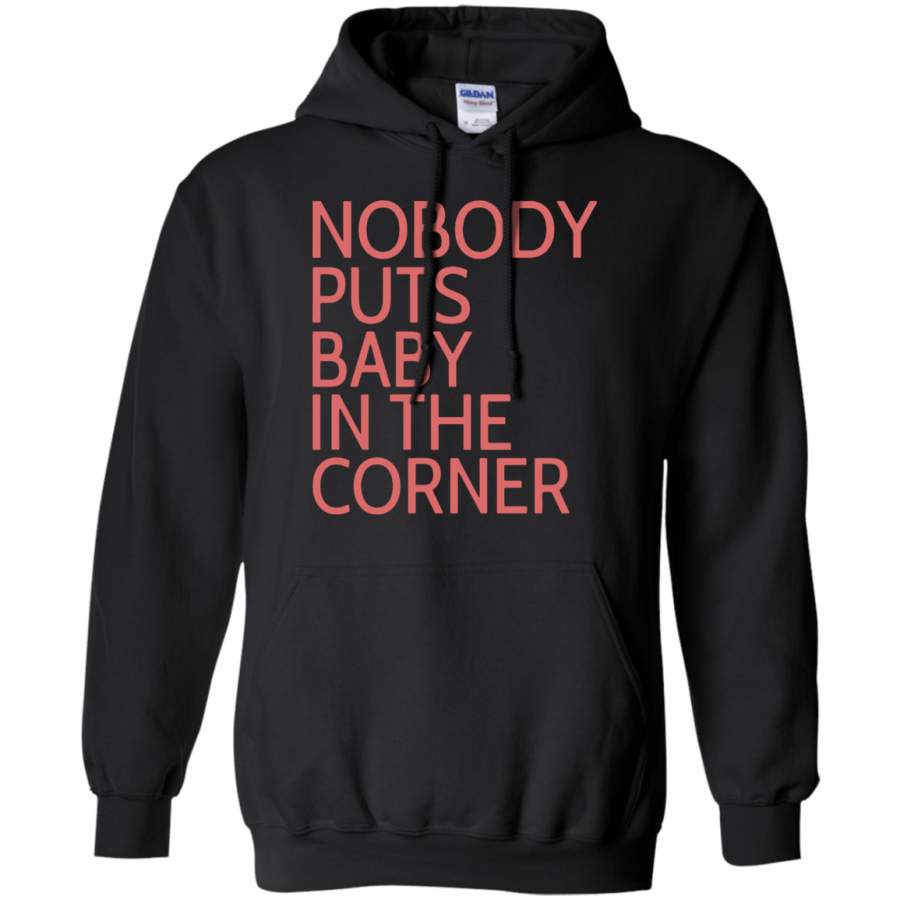 Nobody Puts Baby In The Corner Pullover Hoodie