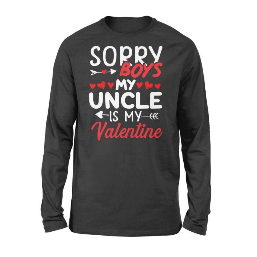 Sorry Boys My Uncle Is My Valentine – Standard Long Sleeve