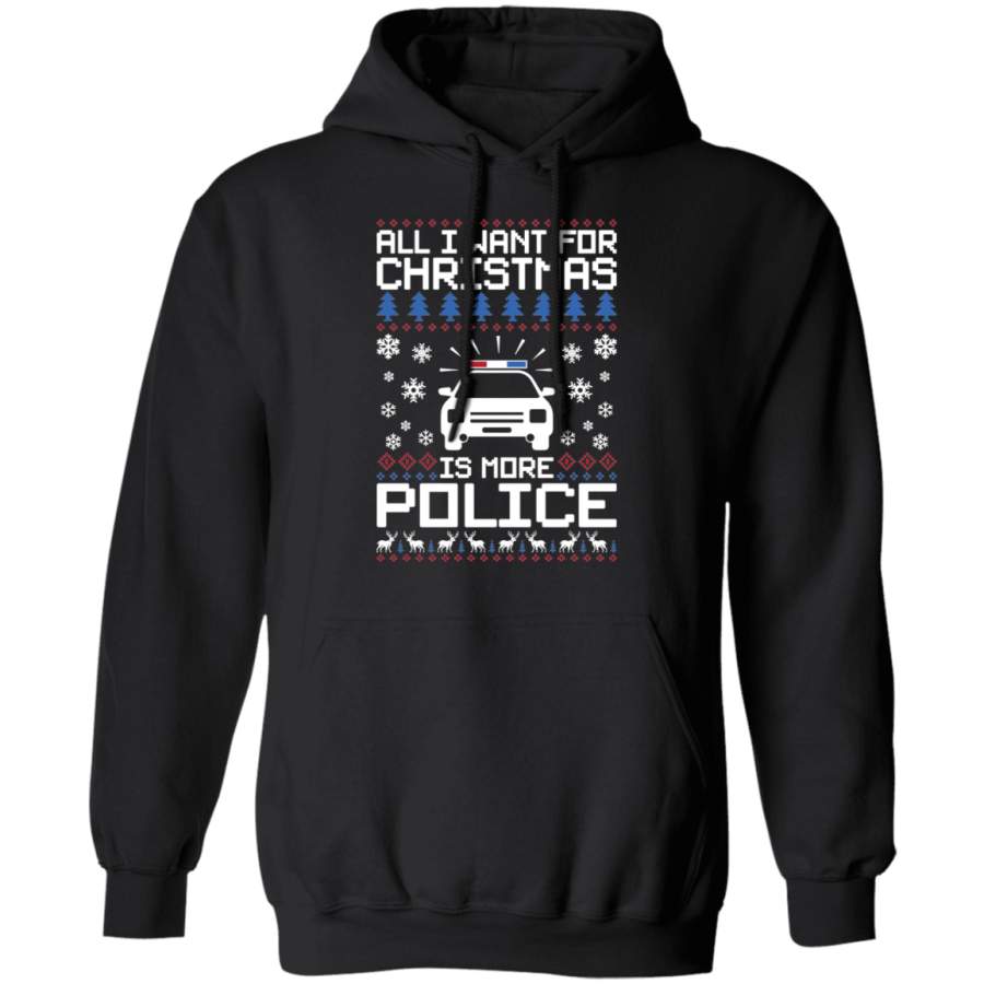 All I Want For Christmas Is More Police Ugly Christmas Pullover Hoodie