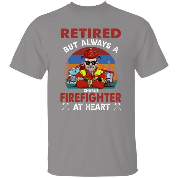 Retired But Always A Firefighter At Heart Personalized T-Shirt Special Gift For Dad Papa Grandpa
