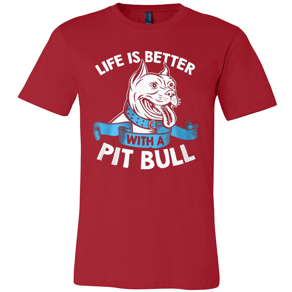 Life Is Better With A Pit Bull This Shirt Is A Must Have Makes A Great Gift 100 Cot Shirt