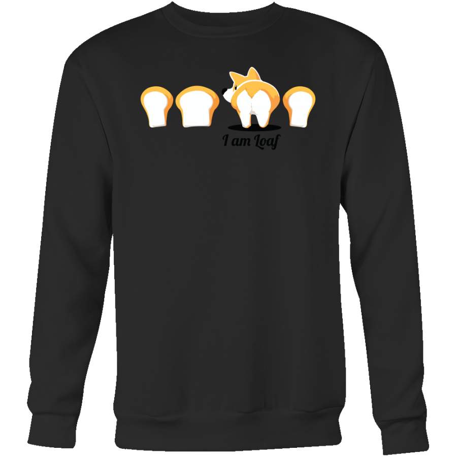 Pet – Immortal Unisex Corgi Cute Puppy I AM LOAF – Sweatshirt T Shirt – TL00824SW