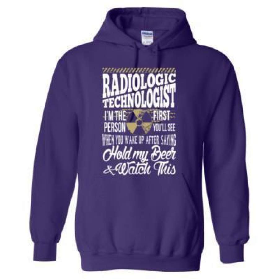 AGR Radiologic Technologist Im The First Person You Will See When You Wake Up After Saying Hold My Beer And Watch This – Heavy Blend™ Hooded Sweatshirt