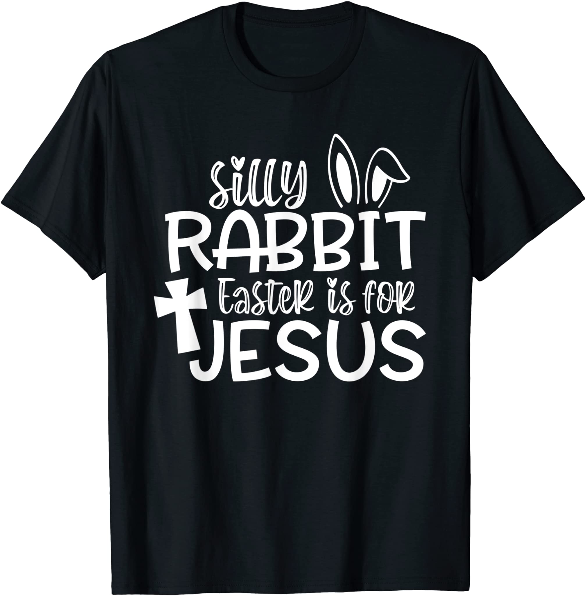 Christians Gifts Cute Silly Rabbit Easter Is For Jesus T-Shirt