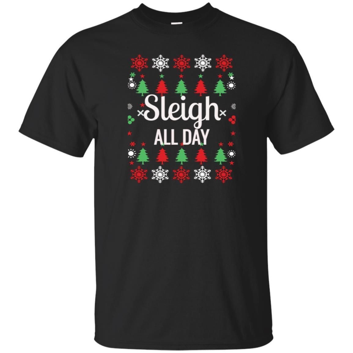 Buy Sleigh all Day Funny Holiday Ugly Christmas Sweater T-Shirt