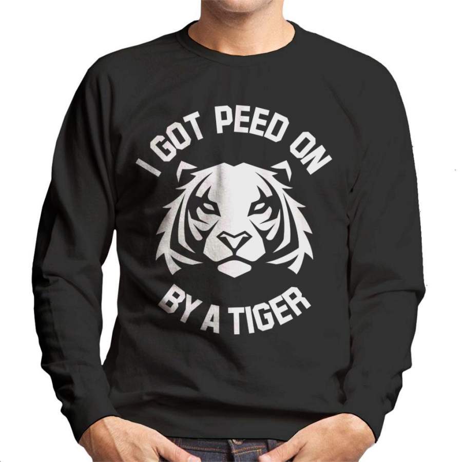 I Got Peed On By A Tiger Joe Exotic Men’s Sweatshirt