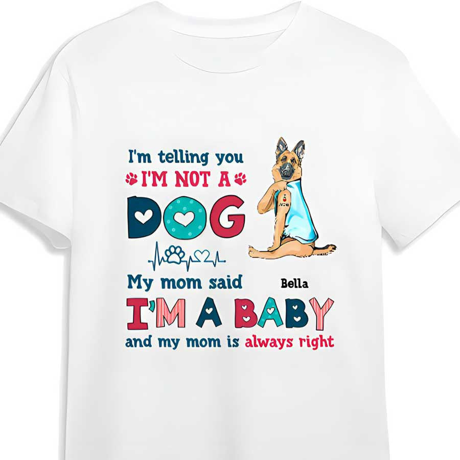 Personalized Funny German Shepherd Dog Mom Shirt, I’M Not A Dog I’M A Baby Shirt