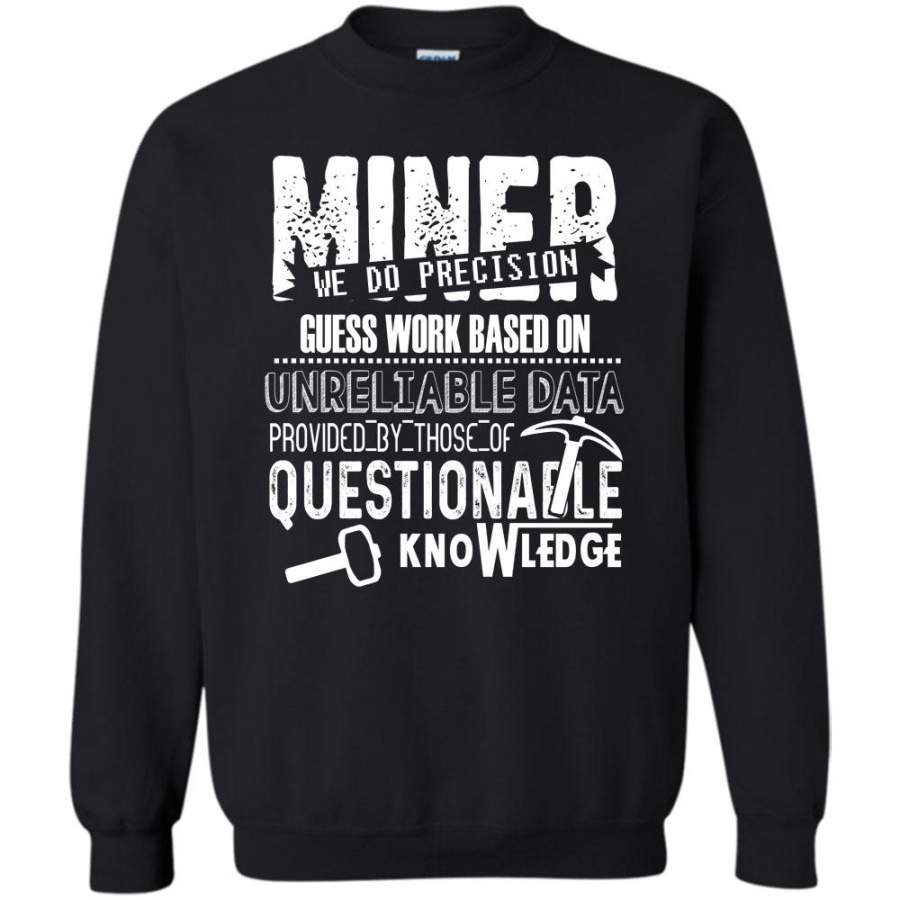 Guess Work Base On Unreliable Data T Shirt, I Am A Miner Sweatshirt