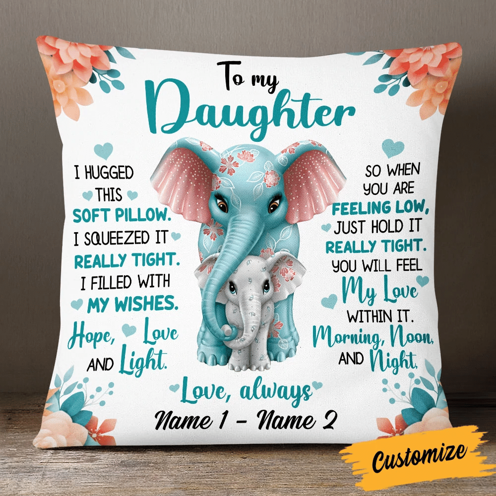 Personalized To My Daughter I Hugged This Soft Pillow I Squeezed It Really Tight Pillow, Custom Mom Daughter Pillow, Elephant Pillow (Insert Included)