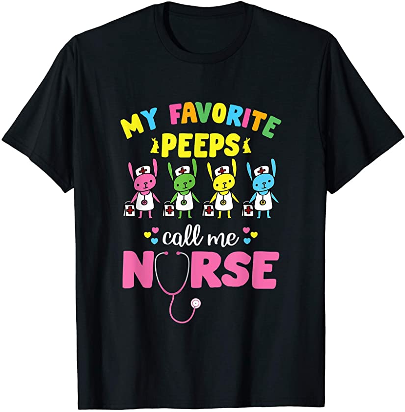 My Favorite Peeps Call Me Nurse Funny Easter Bunny Egg T-Shirt