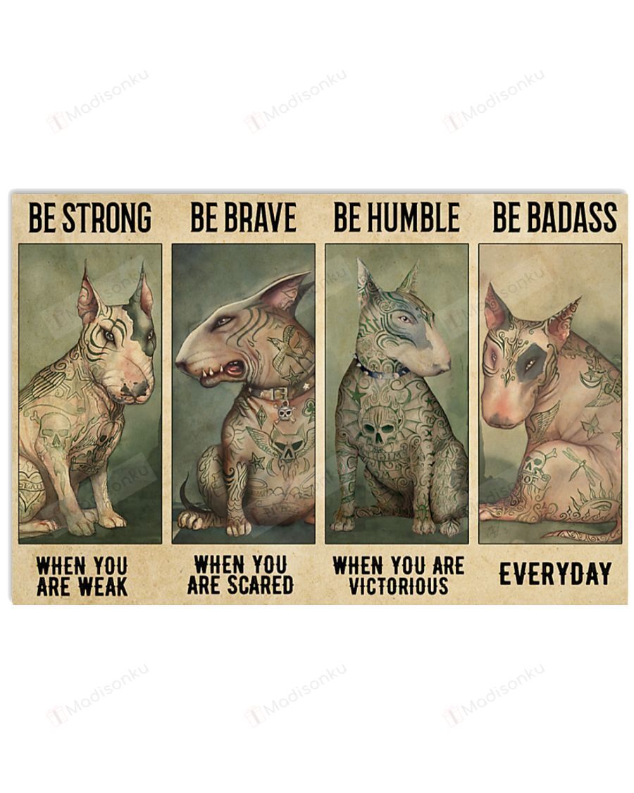 Tattooed Bull Terrier Be Strong When You Are Weak Horizontal Poster Perfect Gifts For Men, Women, On Birthday, Xmas, Home Decor Wall Art Print No Frame Full Size