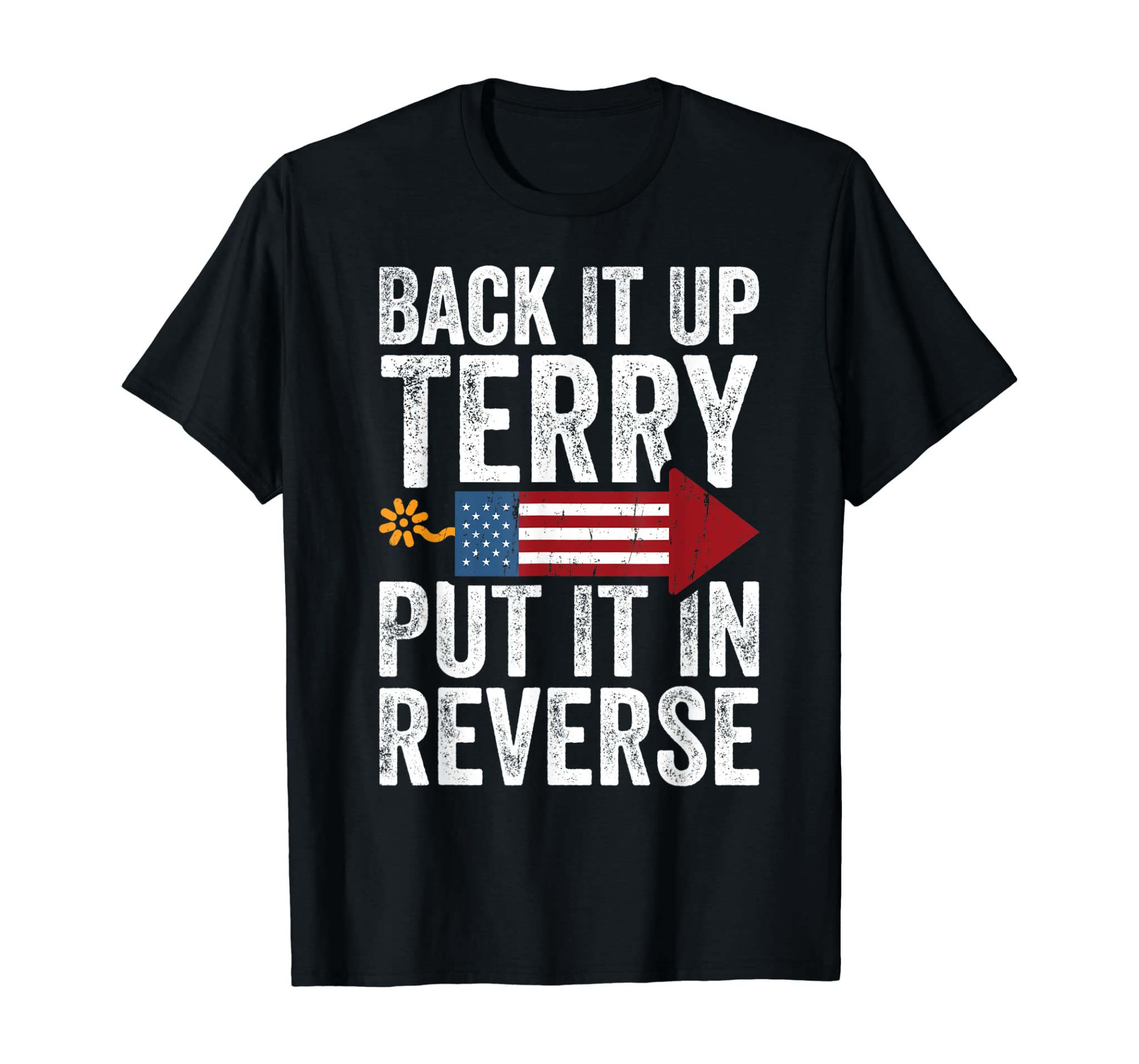 Back It Up Terry Put It In Reverse Funny 4th Of July T-Shirt