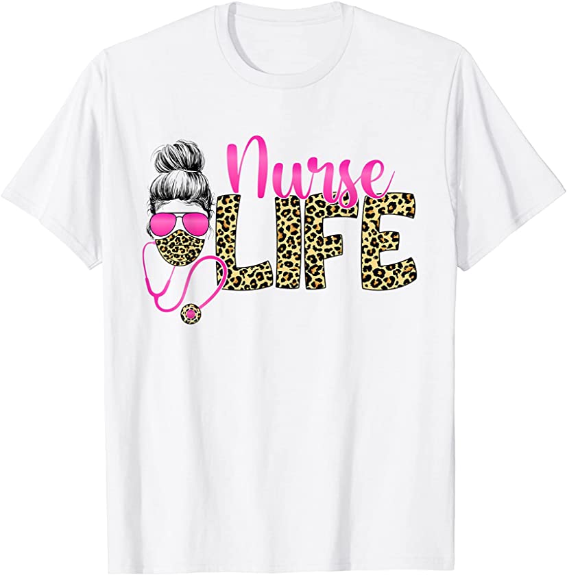 Nurse Life Messy Bun Hair Leopard Print Nurses Day Week T-Shirt