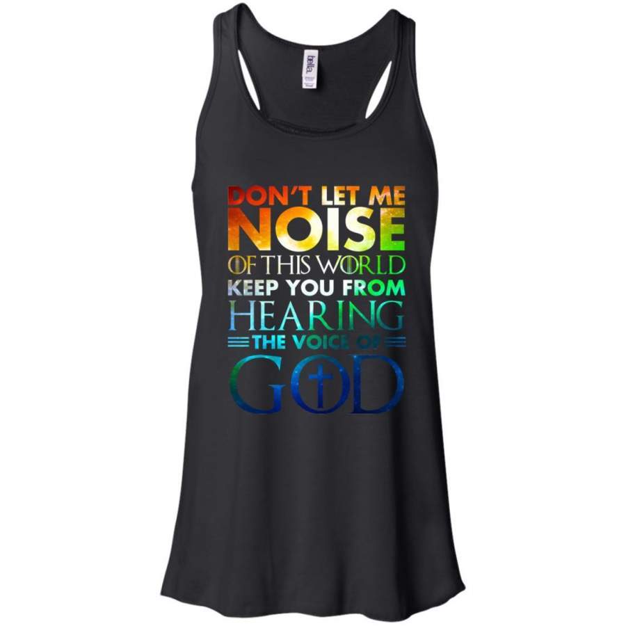 AGR Don’t Let The Noise Of This World Keep Hearing The Voice Of God Shirt