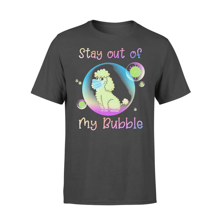 Poodle Stay Out Of My Bubble Coronavirus Mask Covid-19 T-shirt