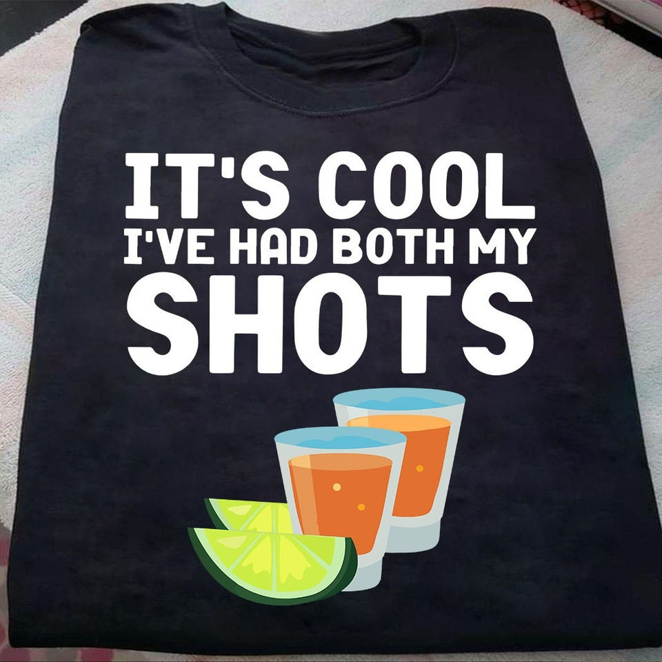 It’S Cool I’Ve Had Both My Shots Funny Tequila Alcohol Gift Standard/Premium T-Shirt