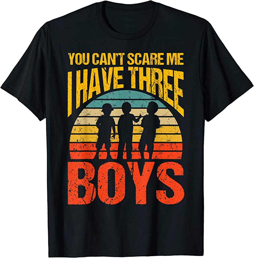 You Can’t Scare Me I Have Three Boys Vintage T-Shirt