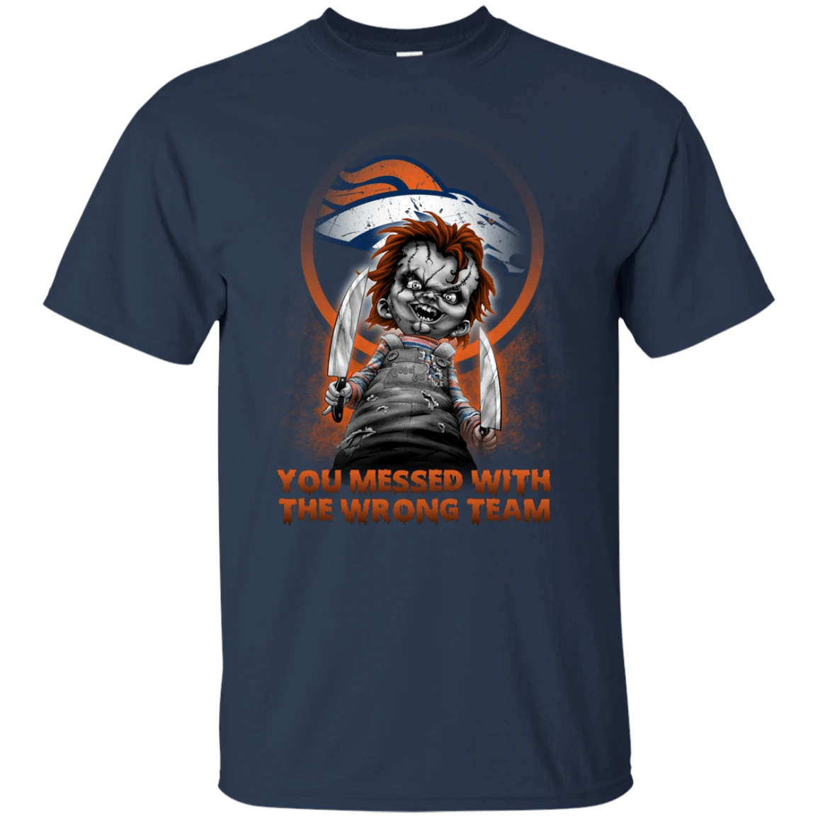 You Messed With The Wrong Denver Broncos T Shirts