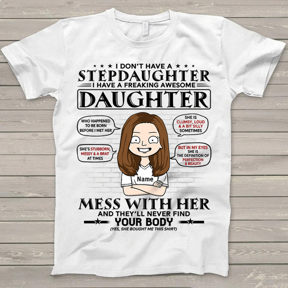 I Don’T Have A Stepdaughter I Have A Freaking Awesome Daughter Personalized T-Shirt For Dad – Funny Birthday Gift For Dad, Husband – Gift From Daughters, Wife Trna